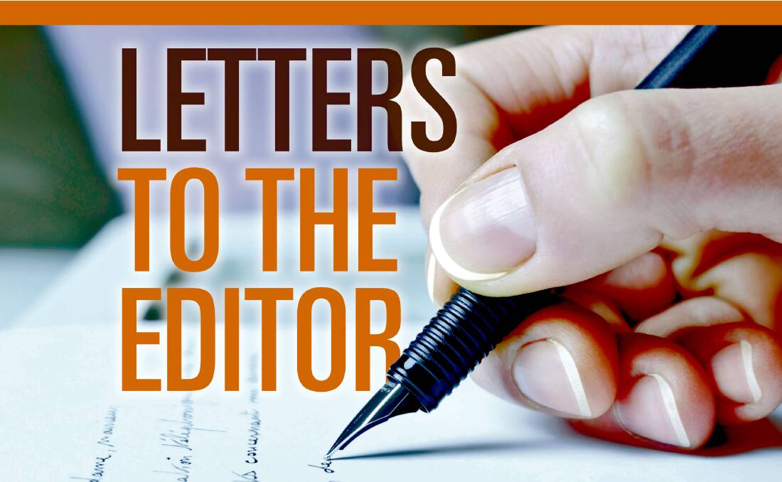 GOT AN OPINION? Send a letter to the editor to addynews@fairfaxmedia.com.au