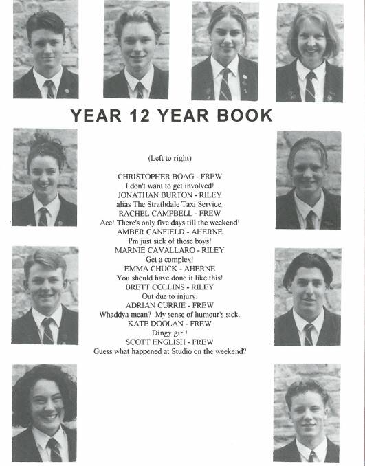 Girton Grammar is planning a 20-year reunion for its class of 1995 and is trying to track down these students. If you can help, contact Alex Fisher on 4408 5985 or email oga@girton.vic.edu.au. The reunion will be on Saturday, April 18. Enjoy a two-course dinner at The Woodhouse Restaurant and find out what old friends have been up to. To book, go to www.trybooking.com.au/120924