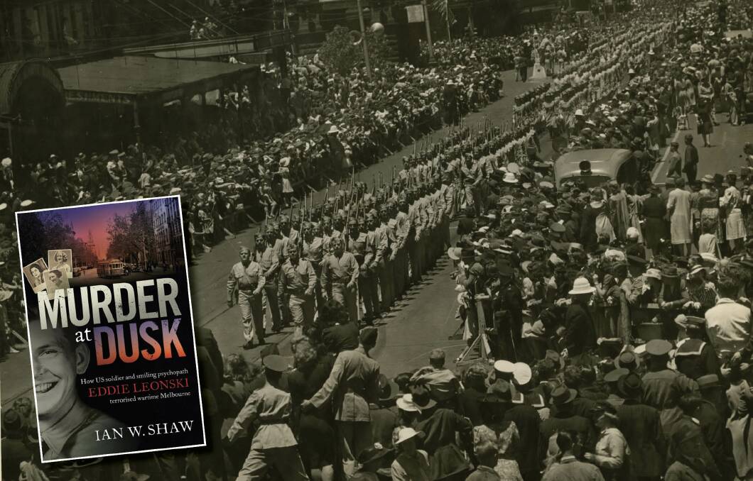 Serial killer: Melbourne comes out in force to watch US troops parade through the city in early 1942. The locals' relationship with the visiting soldiers would become strained when it became known one of their number was a killer.