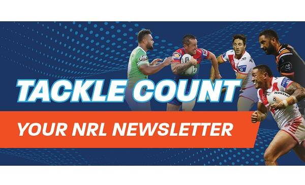 Tackle Count, your NRL newsletter is here