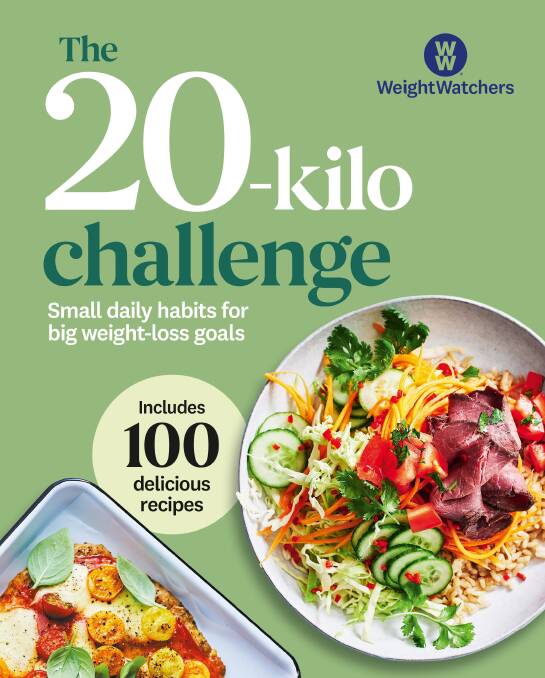 The 20-Kilo Challenge: Small daily habits for big weight-loss goals, by WeightWatchers. Macmillan Australia. $39.99.
