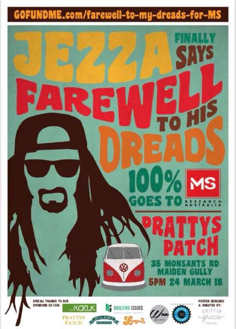 Jezza will say farewell to his dreadlocks on Saturday, March 24, at Pratty’s Patch in Monsants Road, Maiden Gully. The event begins at 5pm.