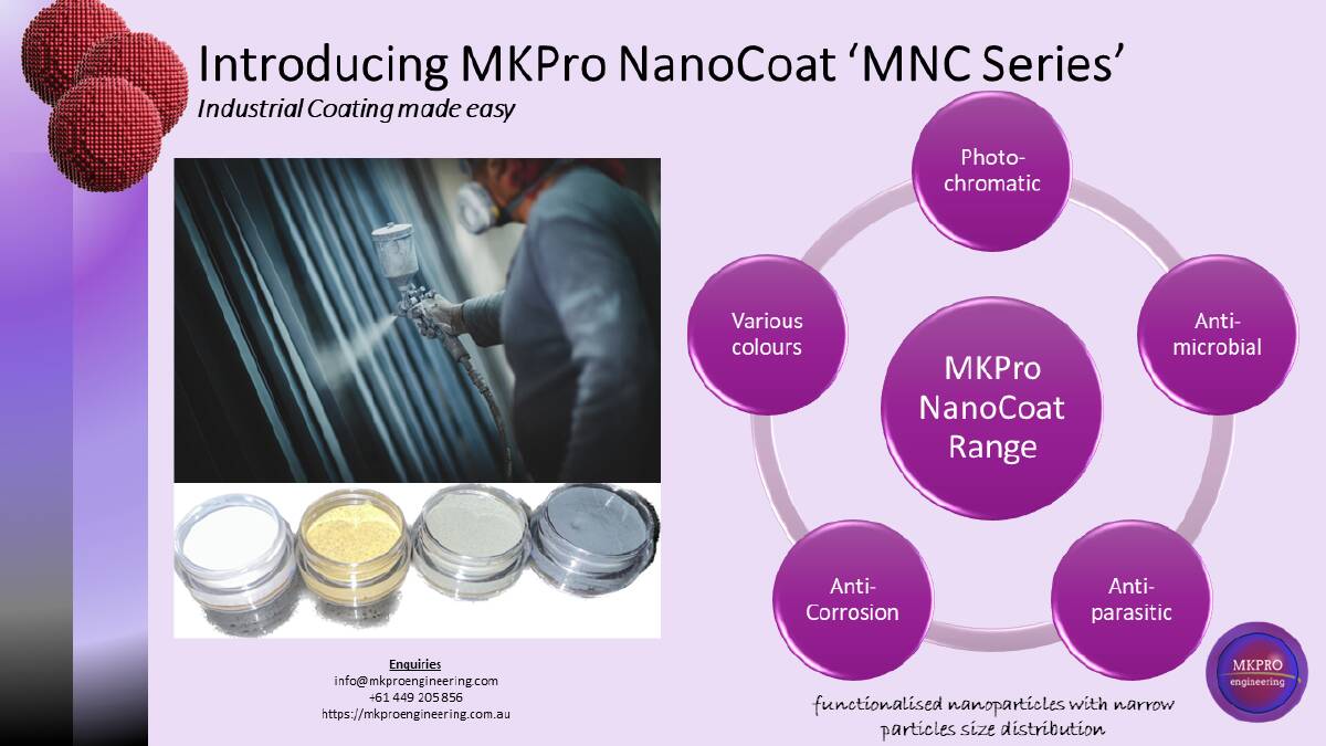 MKPro NanoCoat series come in several colours, and have anti-microbial, anti-corrosion, photochromatic, and anti-parasitic properties. Picture supplied 