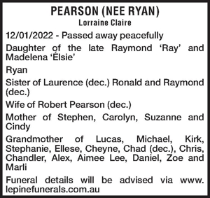 PEARSON (NEE RYAN)Lorraine Claire12/01/2022 - Passed away peac