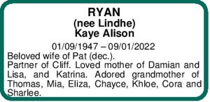 RYAN
(nee Lindhe)
Kaye Alison
01/09/1947 – 09/01/2022
 Beloved